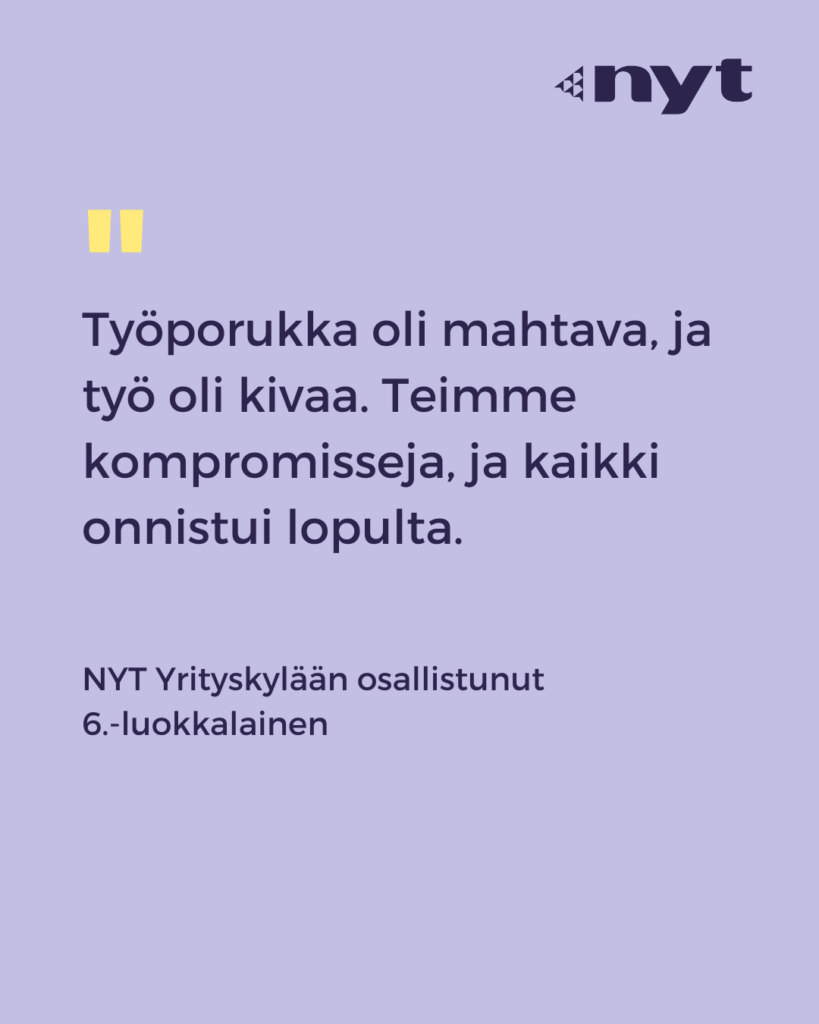 Oppilaan sitaatissa lukee, että työporukka oli mahtava ja työ oli kivaa. Teimme kompromisseja ja kaikki onnistui lopulta.